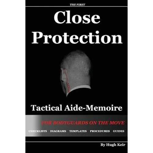 Cp Tam: Close Protection Tactical Aide-Memoire: For Bodyguards on the Move - Paperback