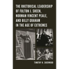 The Rhetorical Leadership of Fulton J. Sheen, Norman Vincent Peale, and Billy Graham in the Age of Extremes - Paperback