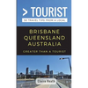 Greater Than a Tourist - Brisbane Queensland Australia: 50 Travel Tips from a Local - Paperback