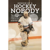 Memoir of a Hockey Nobody: They said I couldn't make the NHL, so I went out and proved them right! - Paperback