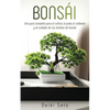 Bonsái: Una guía completa para el cultivo, la poda, el cableado y el cuidado de tus árboles de bonsái - Paperback