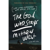 The God Who Stays: Life Looks Different with Him by Your Side - Paperback
