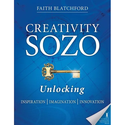 Creativity Sozo: Unlocking Inspiration, Imagination, Innovation - Paperback