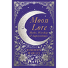 Moon Lore: Myths, Worship, and Superstitions - Paperback