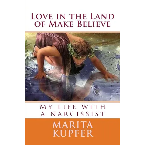 Love in the Land of Make Believe: My Life with a Narcissist - Paperback