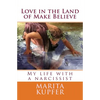 Love in the Land of Make Believe: My Life with a Narcissist - Paperback