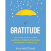 Gratitude: Discover How To Gain Emotional Freedom Through The Power Of Gratitude - Paperback