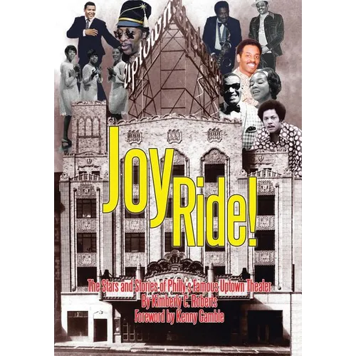 Joy Ride! the Stars and Stories of Philly's Famous Uptown Theater - Hardcover