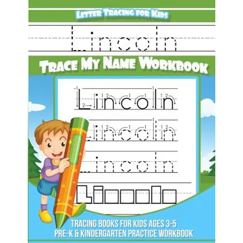 Lincoln Letter Tracing for Kids Trace my Name Workbook: Tracing Books for Kids ages 3 - 5 Pre-K & Kindergarten Practice Workbook - Paperback