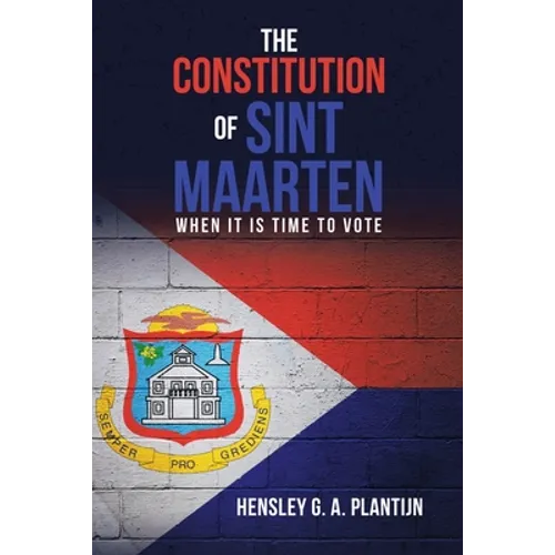 The Constitution of Sint Maarten: When It Is Time to Vote - Paperback