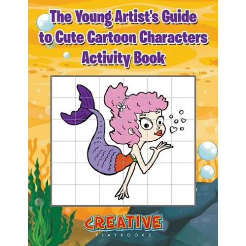 The Young Artist's Guide to Cute Cartoon Characters Activity Book - Paperback