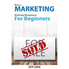 What is Marketing: marketing management for beginners: Step-by-step guide to the principles of marketing with focus on customer value, ma - Paperback