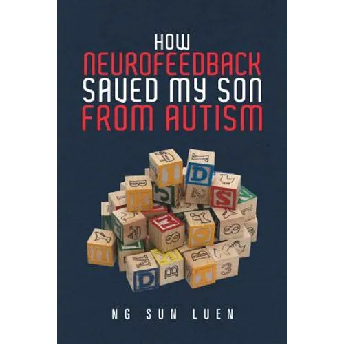How Neurofeedback Saved My Son from Autism - Paperback