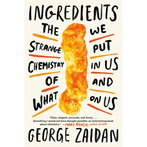 Ingredients: The Strange Chemistry of What We Put in Us and on Us - Paperback