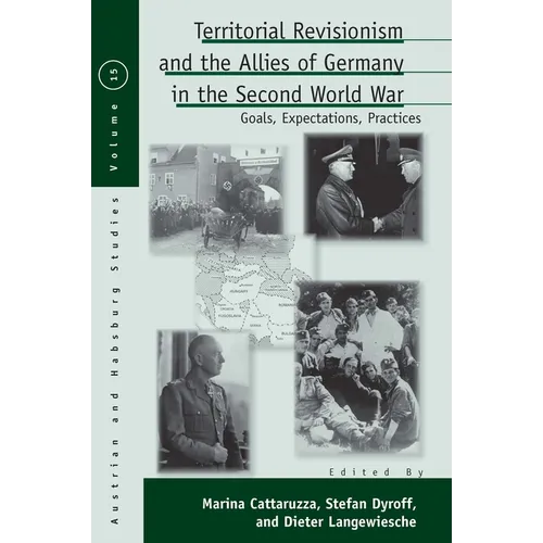 Territorial Revisionism and the Allies of Germany in the Second World War: Goals, Expectations, Practices - Paperback