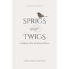 Sprigs and Twigs: A Solitary Note & Selected Poems (Collector's Edition) - Paperback