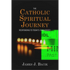 The Catholic Spiritual Journey: Responding to Today's Challenges - Paperback