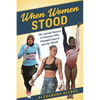 When Women Stood: The Untold History of Females Who Changed Sports and the World - Hardcover