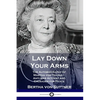 Lay Down Your Arms: The Autobiography of Martha von Tilling - Anti-war Activist and Crusader for Peace - Paperback