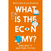 What Is the Economy?: And Why It Matters to You - Hardcover