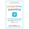 Screamfree Parenting, 10th Anniversary Revised Edition: How to Raise Amazing Adults by Learning to Pause More and React Less - Paperback