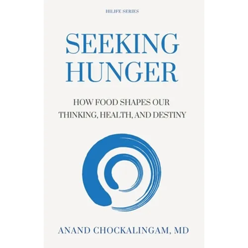 Seeking HUNGER: How Food shapes Our Thinking, Health, and Destiny - Paperback