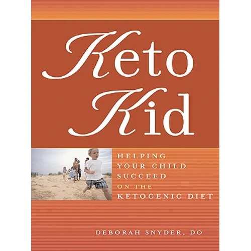 Keto Kid: Helping Your Child Succeed on the Ketogenic Diet - Paperback