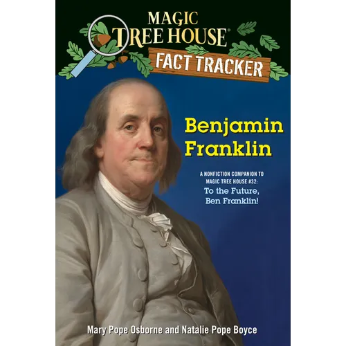 Benjamin Franklin: A Nonfiction Companion to Magic Tree House #32: To the Future, Ben Franklin! - Paperback