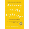 Dancing on the Tightrope: Transcending the Habits of Your Mind & Awakening to Your Fullest Life - Paperback