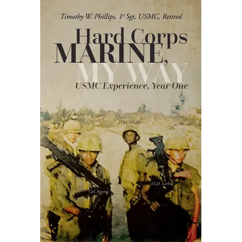 Hard Corps Marine, My Way: USMC Experience, Year One - Paperback