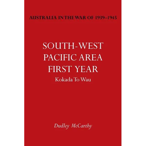 Australia in the War of 1939-1945 Vol. V: South-West Pacific Area- First Year Kokada to Wau - Paperback