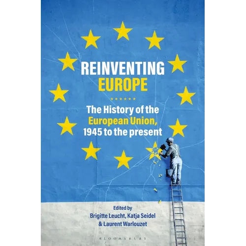 Reinventing Europe: The History of the European Union, 1945 to the Present - Paperback