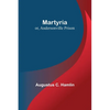 Martyria; or, Andersonville Prison - Paperback