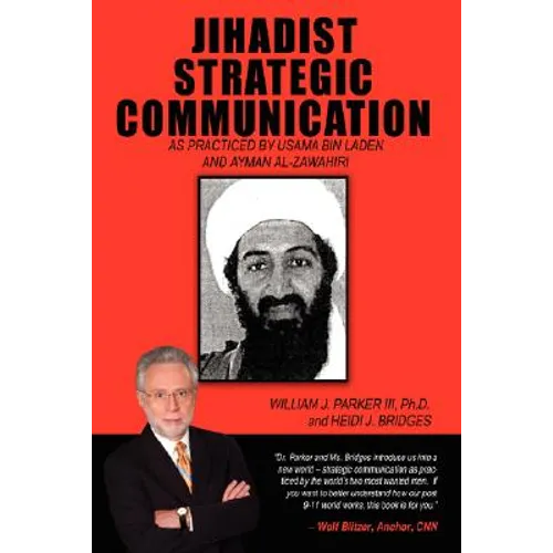 Jihadist Strategic Communication: As Practiced by Usama Bin Laden and Ayman Al-Zawahiri - Hardcover