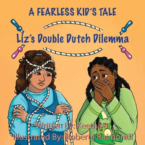 Liz's Double Dutch Dilemma: A Fearless Kid's Tale - Paperback