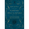 Planetary Spells & Rituals: Practicing Dark & Light Magick Aligned with the Cosmic Bodies - Paperback