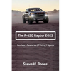 The Ford-150 Raptor 2023: Review Features Pricing Specs - Paperback