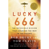 Lucky 666: The Impossible Mission That Changed the War in the Pacific - Paperback