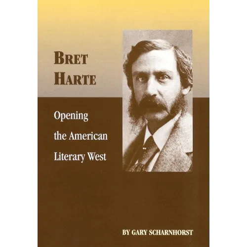 Bret Harte: Opening the American Literary West Volume 17 - Paperback