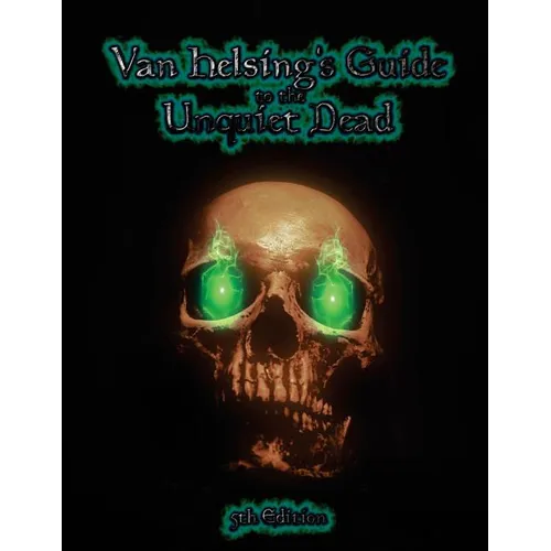 Van Helsing's Guide to the Unquiet Dead: Necromancy for 5th Edition - Paperback