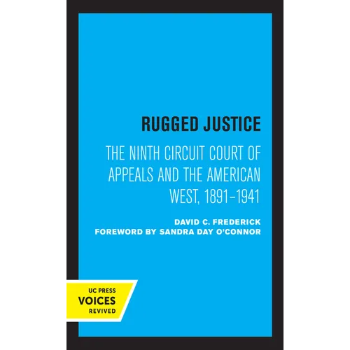 Rugged Justice: The Ninth Circuit Court of Appeals and the American West, 1891-1941 - Paperback