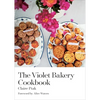 The Violet Bakery Cookbook - Hardcover