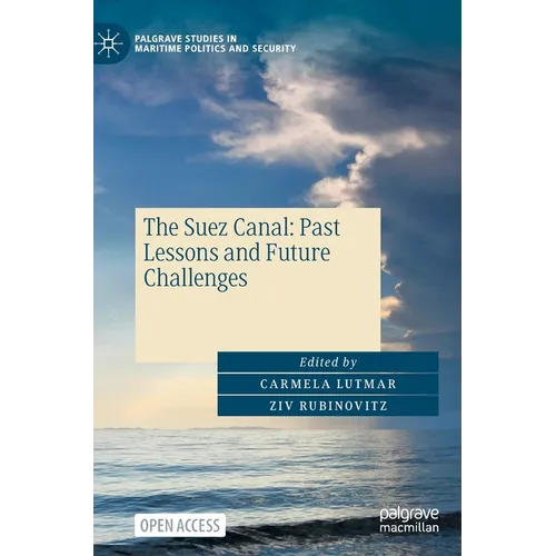 The Suez Canal: Past Lessons and Future Challenges - Hardcover