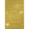 Go and Do Likewise: A Call to Follow Jesus in a Life of Mercy and Mission - Paperback