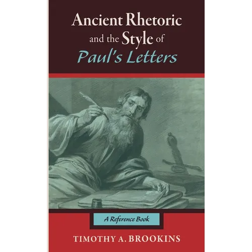 Ancient Rhetoric and the Style of Paul's Letters - Paperback