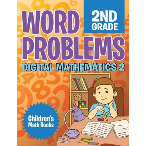 Word Problems 2nd Grade: Digital Mathematics 2 Children's Math Books - Paperback