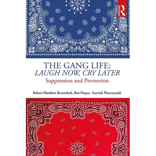 The Gang Life: Laugh Now, Cry Later: Suppression and Prevention - Paperback