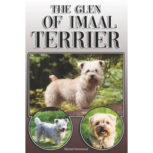 The Glen of Imaal Terrier: A Complete and Comprehensive Owners Guide to: Buying, Owning, Health, Grooming, Training, Obedience, Understanding and - Paperback