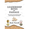 Leadership Rites of Passage: The Journey of the Aspiring Leader and the Methods of the Mentor - Paperback
