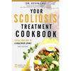 Your Scoliosis Treatment Cookbook: Eating your way to a healthier spine! - Paperback